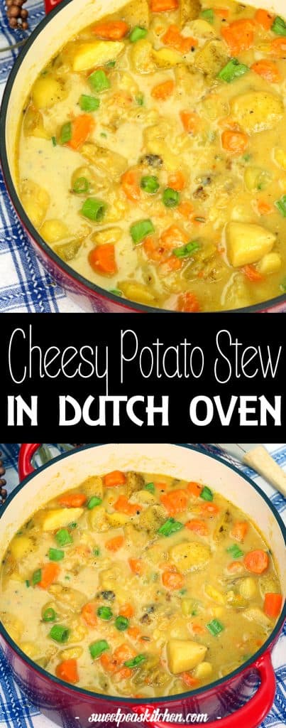 Cheesy Potato Stew in Dutch Oven - Sweet Pea's Kitchen