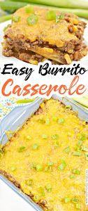 Easy Burrito Casserole - Sweet Pea's Kitchen