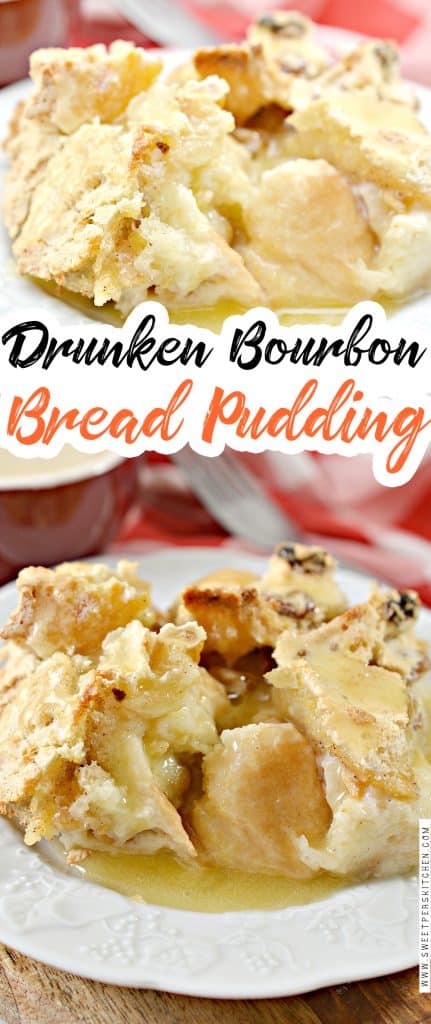 Drunken Bourbon Bread Pudding - Sweet Pea's Kitchen