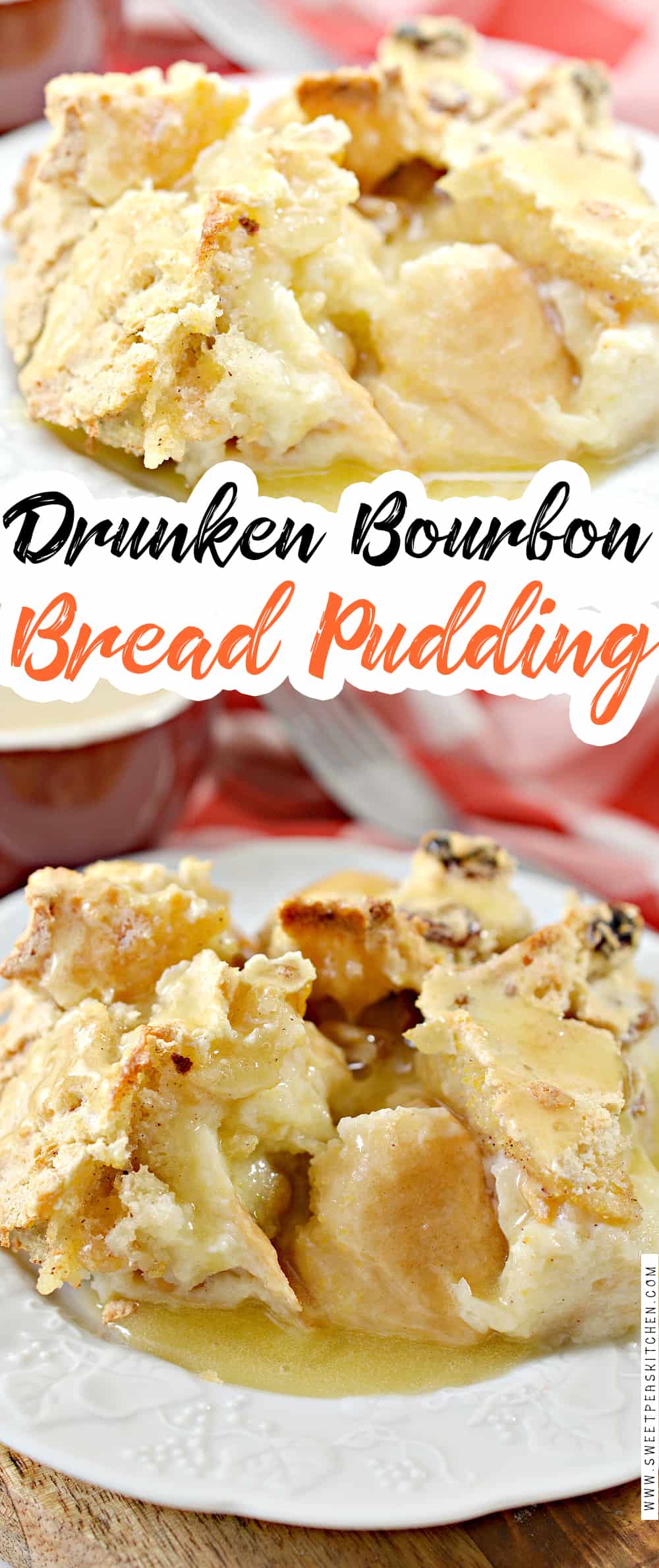 Drunken Bourbon Bread Pudding - Sweet Pea's Kitchen